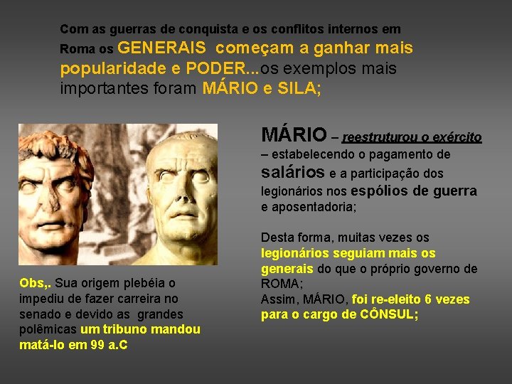 Com as guerras de conquista e os conflitos internos em Roma os GENERAIS começam