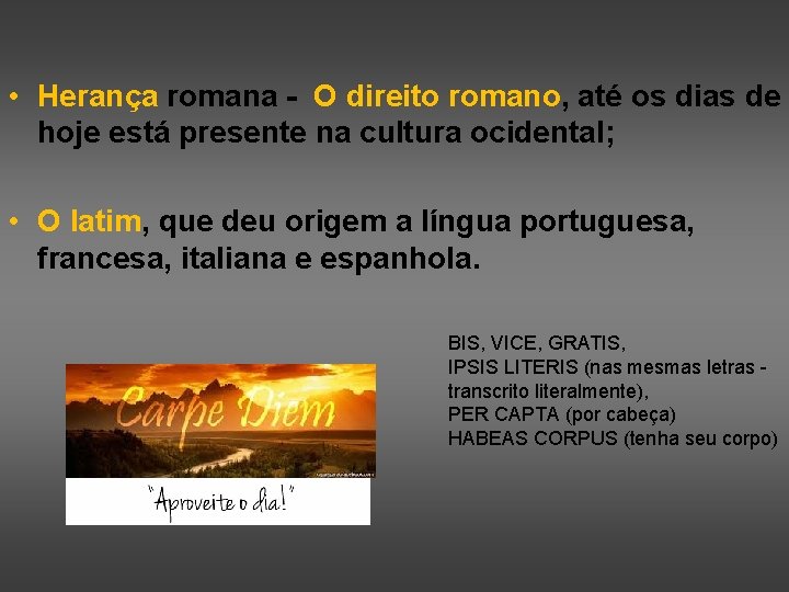  • Herança romana - O direito romano, até os dias de hoje está