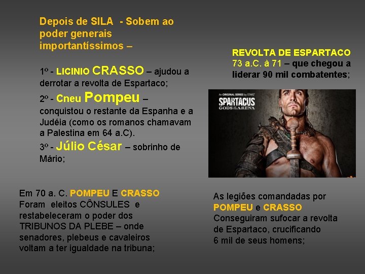Depois de SILA - Sobem ao poder generais importantíssimos – 1º - LICINIO CRASSO
