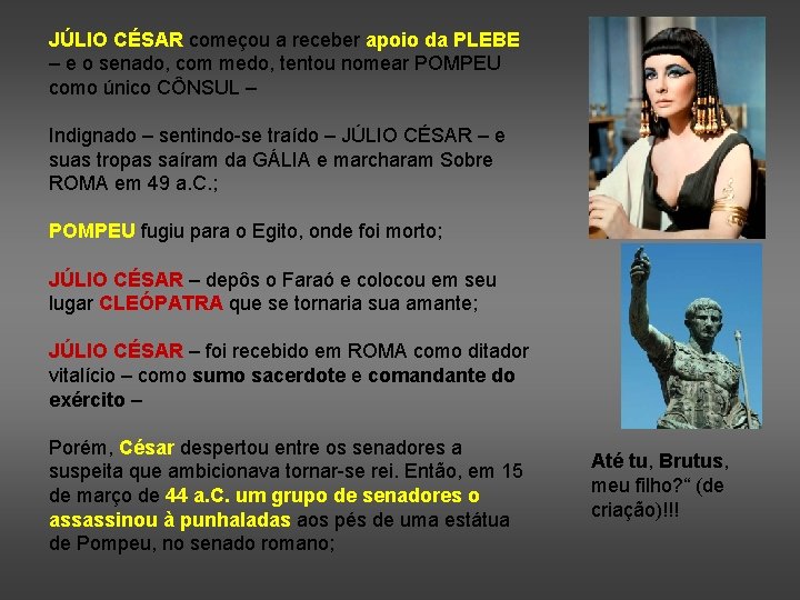JÚLIO CÉSAR começou a receber apoio da PLEBE – e o senado, com medo,