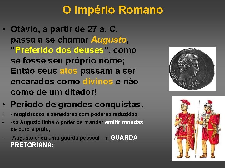 O Império Romano • Otávio, a partir de 27 a. C. passa a se