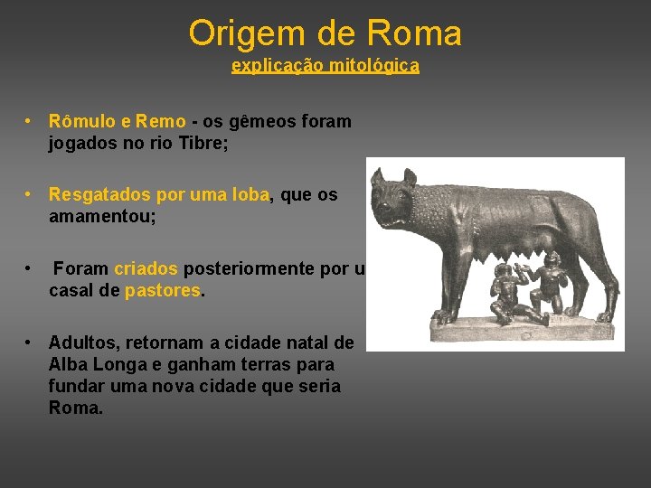 Origem de Roma explicação mitológica • Rômulo e Remo - os gêmeos foram jogados