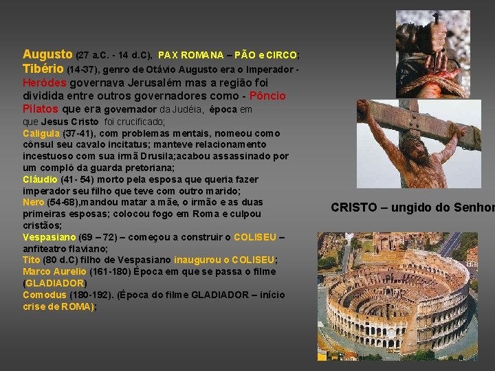 Augusto (27 a. C. - 14 d. C), PAX ROMANA – PÃO e CIRCO;