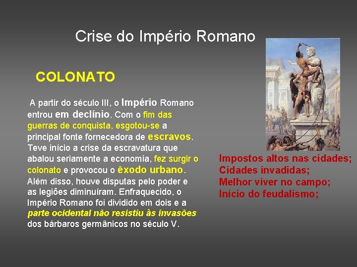 Crise do Império Romano COLONATO A partir do século III, o Império Romano entrou