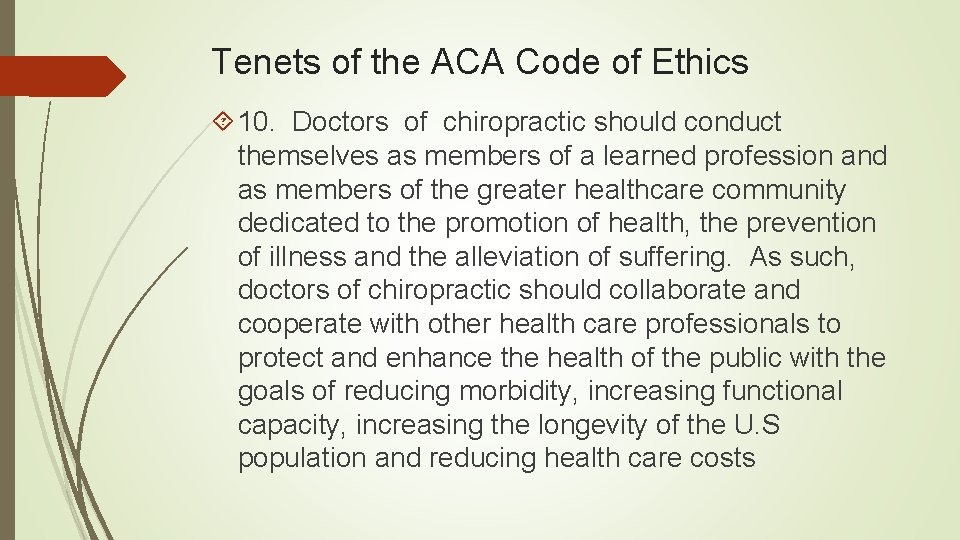 Tenets of the ACA Code of Ethics 10. Doctors of chiropractic should conduct themselves