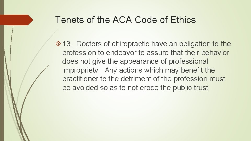 Tenets of the ACA Code of Ethics 13. Doctors of chiropractic have an obligation