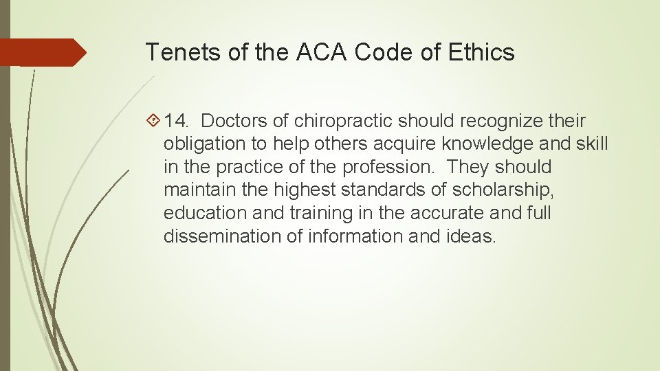 Tenets of the ACA Code of Ethics 14. Doctors of chiropractic should recognize their