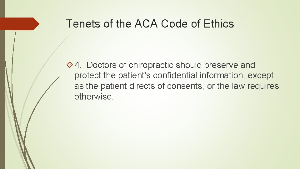 Tenets of the ACA Code of Ethics 4. Doctors of chiropractic should preserve and