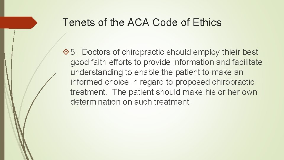 Tenets of the ACA Code of Ethics 5. Doctors of chiropractic should employ thieir