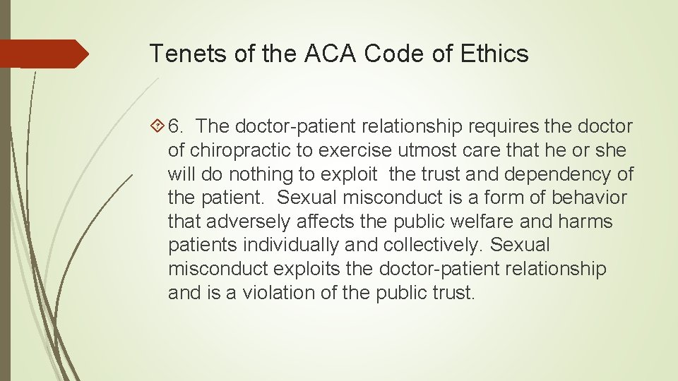 Tenets of the ACA Code of Ethics 6. The doctor-patient relationship requires the doctor
