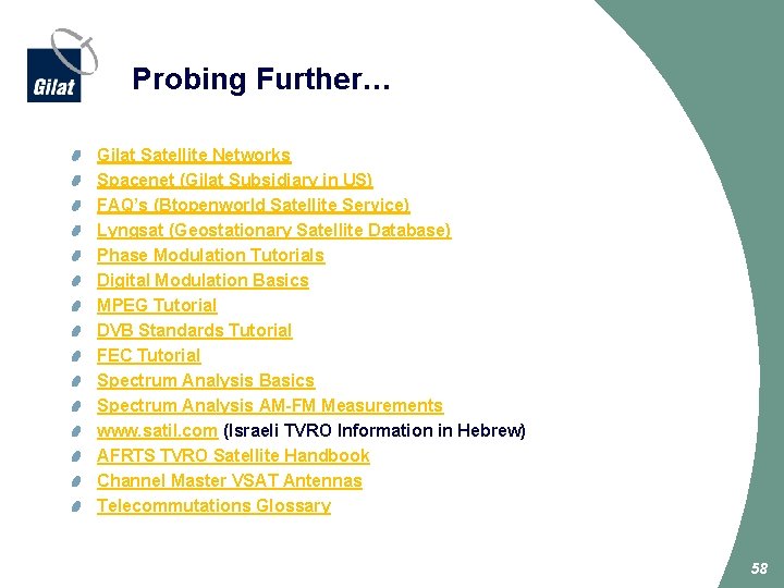 Probing Further… Gilat Satellite Networks Spacenet (Gilat Subsidiary in US) FAQ’s (Btopenworld Satellite Service)