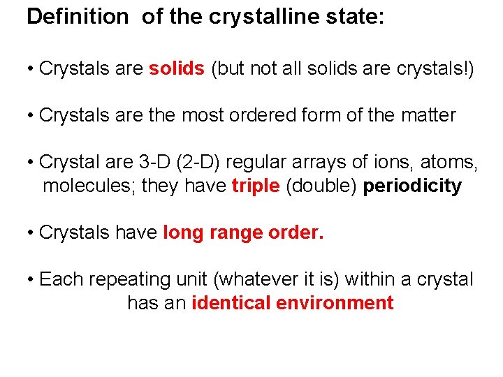 Definition of the crystalline state Crystals are solids