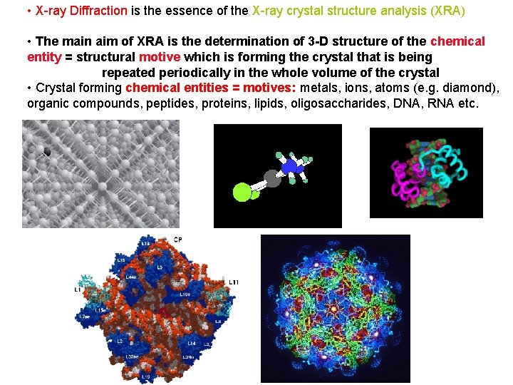  • X-ray Diffraction is the essence of the X-ray crystal structure analysis (XRA)