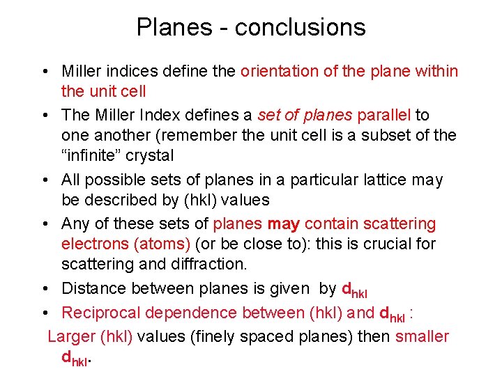 Planes - conclusions • Miller indices define the orientation of the plane within the