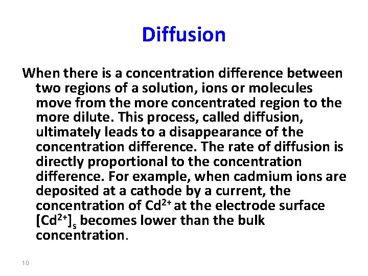 Diffusion When there is a concentration difference between two regions of a solution, ions