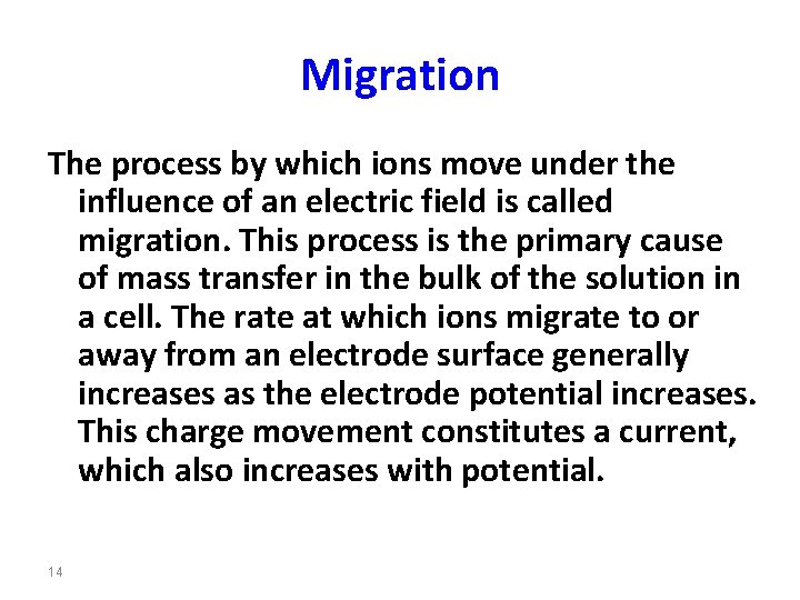 Migration The process by which ions move under the influence of an electric field