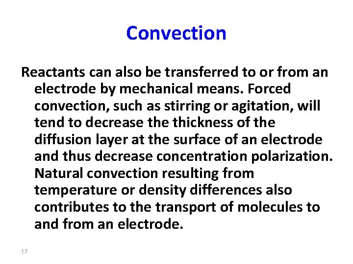 Convection Reactants can also be transferred to or from an electrode by mechanical means.