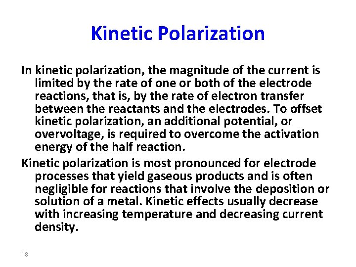 Kinetic Polarization In kinetic polarization, the magnitude of the current is limited by the