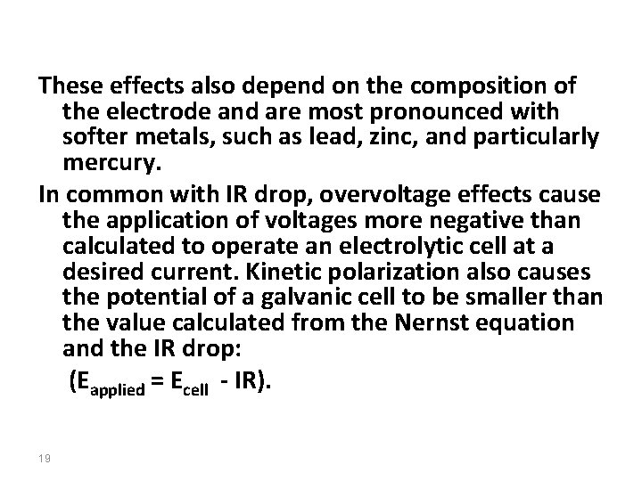 These effects also depend on the composition of the electrode and are most pronounced