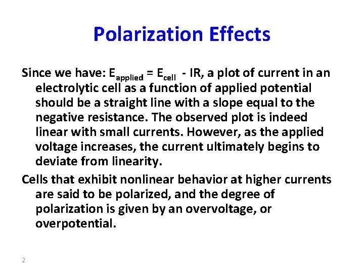 Polarization Effects Since we have: Eapplied = Ecell - IR, a plot of current