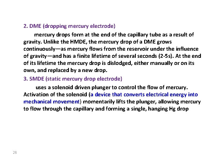 2. DME (dropping mercury electrode) mercury drops form at the end of the capillary