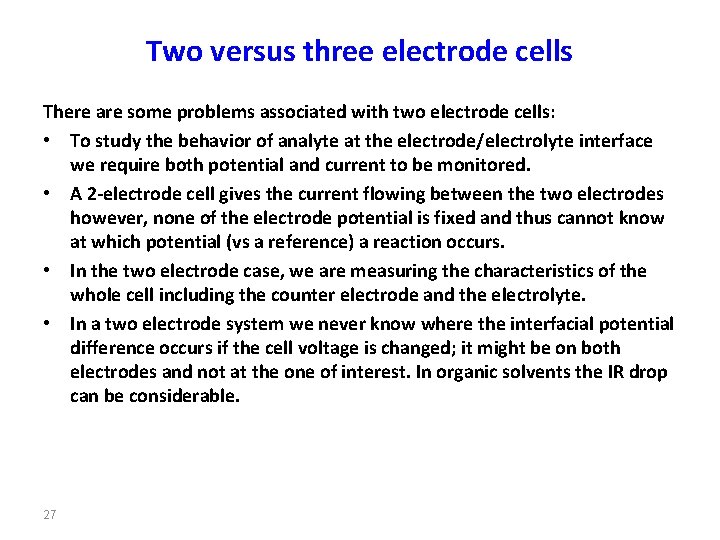 Two versus three electrode cells There are some problems associated with two electrode cells: