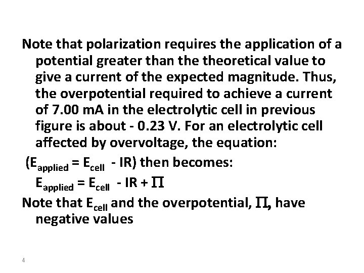 Note that polarization requires the application of a potential greater than theoretical value to