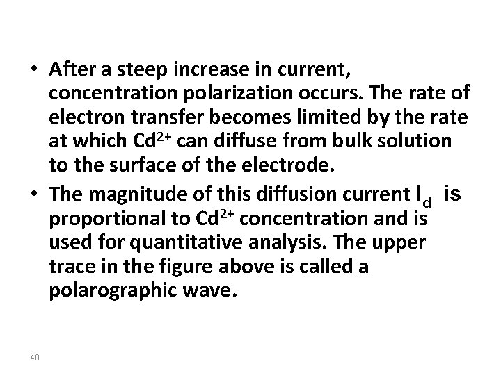  • After a steep increase in current, concentration polarization occurs. The rate of