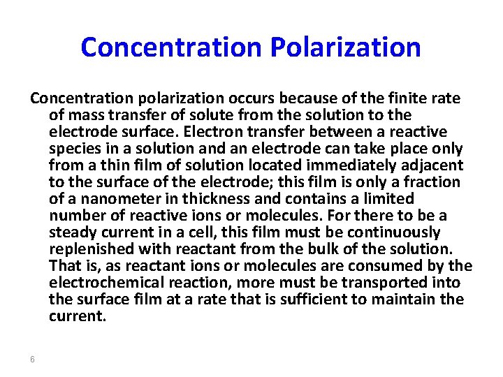 Concentration Polarization Concentration polarization occurs because of the finite rate of mass transfer of