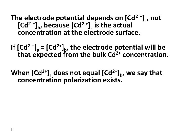 The electrode potential depends on [Cd 2 +]s, not [Cd 2 +]b, because [Cd