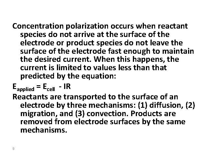 Concentration polarization occurs when reactant species do not arrive at the surface of the