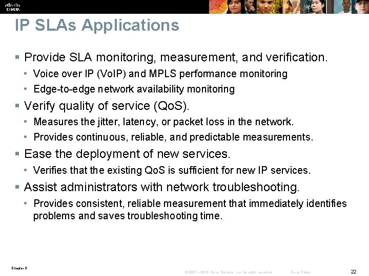 IP SLAs Applications § Provide SLA monitoring, measurement, and verification. • Voice over IP