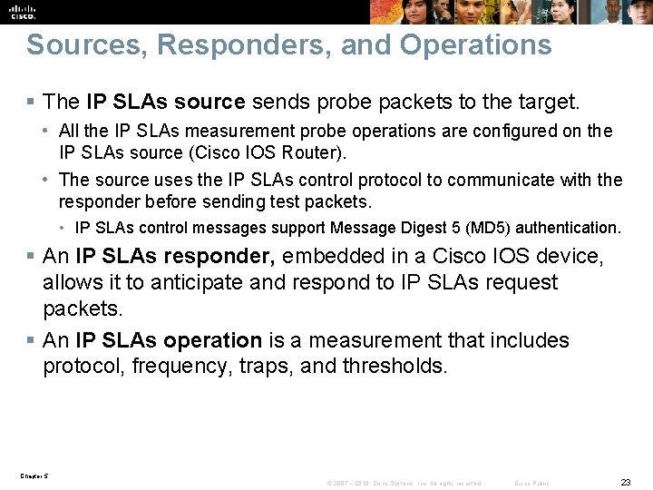 Sources, Responders, and Operations § The IP SLAs source sends probe packets to the