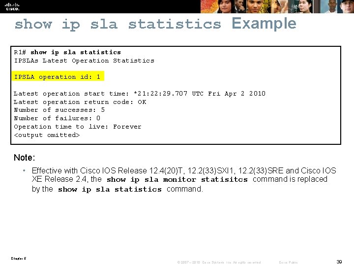 show ip sla statistics Example R 1# show ip sla statistics IPSLAs Latest Operation
