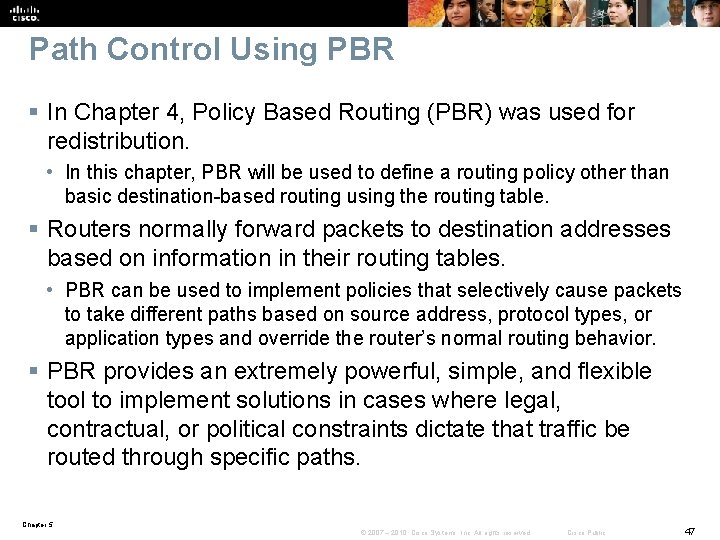 Path Control Using PBR § In Chapter 4, Policy Based Routing (PBR) was used