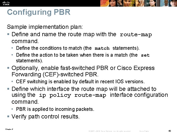 Configuring PBR Sample implementation plan: § Define and name the route map with the