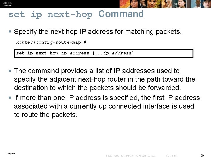 set ip next-hop Command § Specify the next hop IP address for matching packets.