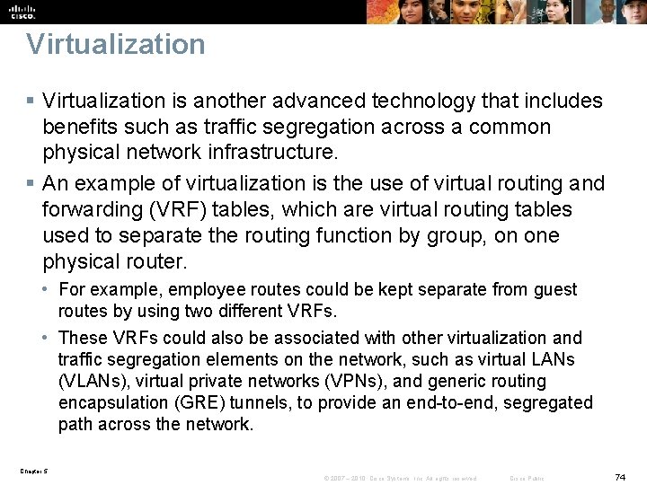 Virtualization § Virtualization is another advanced technology that includes benefits such as traffic segregation