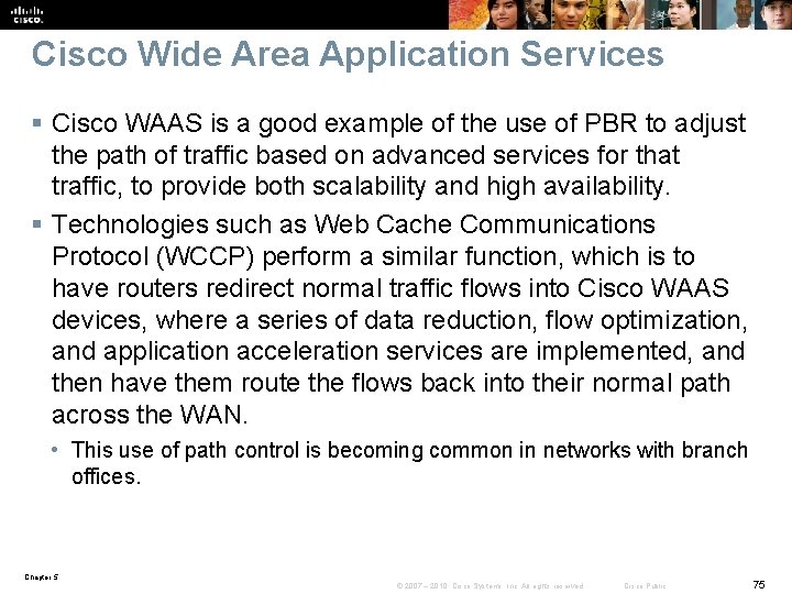 Cisco Wide Area Application Services § Cisco WAAS is a good example of the