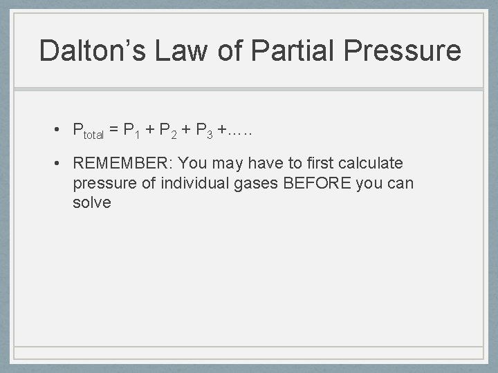 Dalton’s Law of Partial Pressure • Ptotal = P 1 + P 2 +