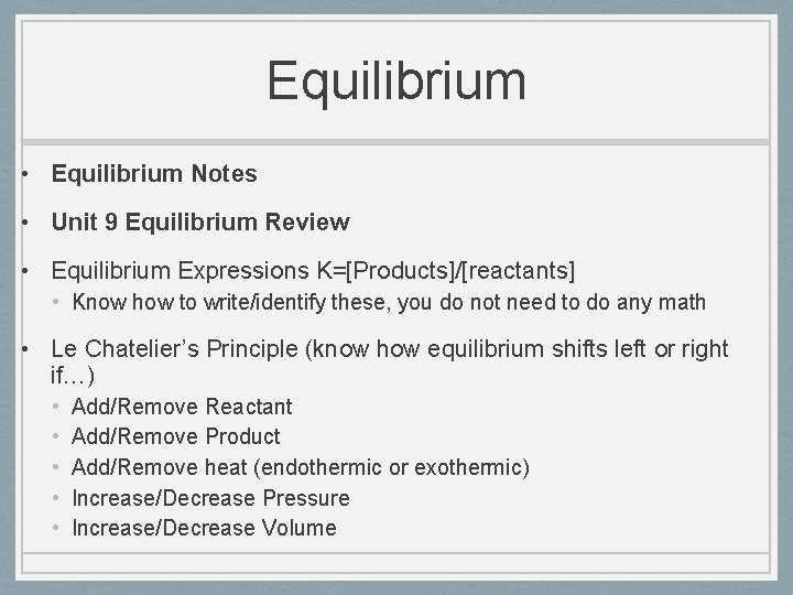 Equilibrium • Equilibrium Notes • Unit 9 Equilibrium Review • Equilibrium Expressions K=[Products]/[reactants] •