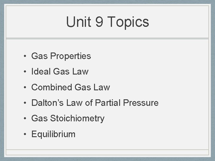 Unit 9 Topics • Gas Properties • Ideal Gas Law • Combined Gas Law
