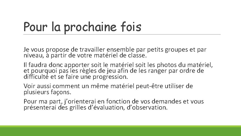 Pour la prochaine fois Je vous propose de travailler ensemble par petits groupes et