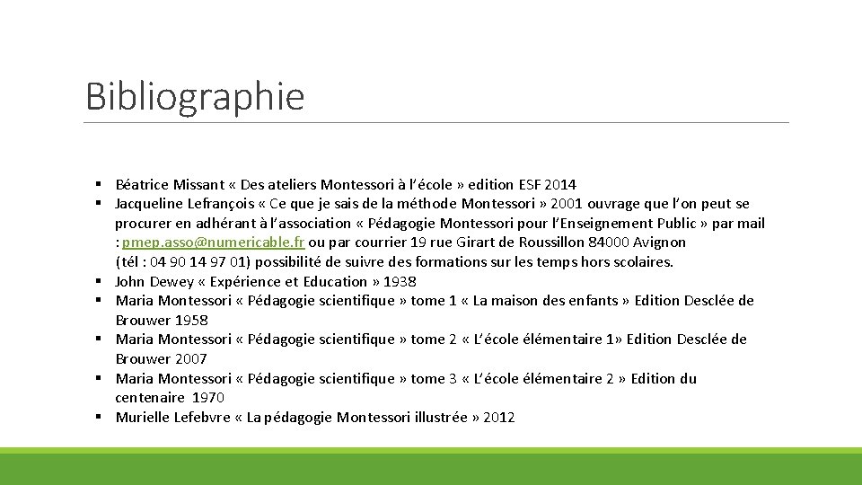 Bibliographie § Béatrice Missant « Des ateliers Montessori à l’école » edition ESF 2014