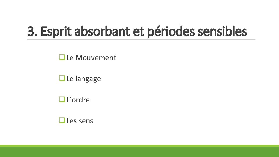 3. Esprit absorbant et périodes sensibles q. Le Mouvement q. Le langage q. L’ordre