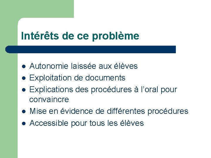 Intérêts de ce problème l l l Autonomie laissée aux élèves Exploitation de documents