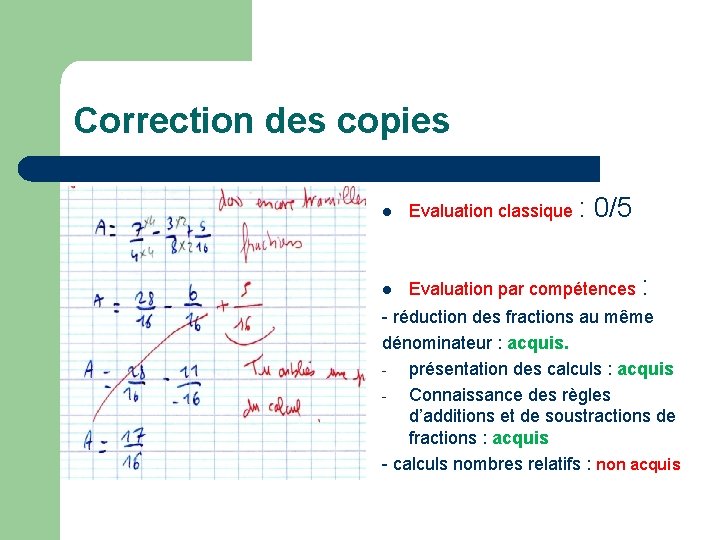  Correction des copies l Evaluation classique : 0/5 l Evaluation par compétences :