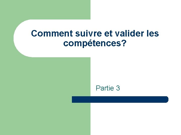 Comment suivre et valider les compétences? Partie 3 