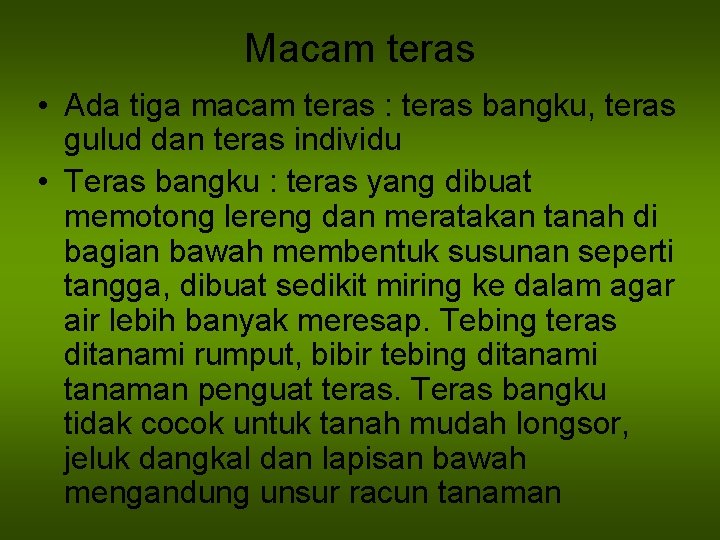 Macam teras • Ada tiga macam teras : teras bangku, teras gulud dan teras