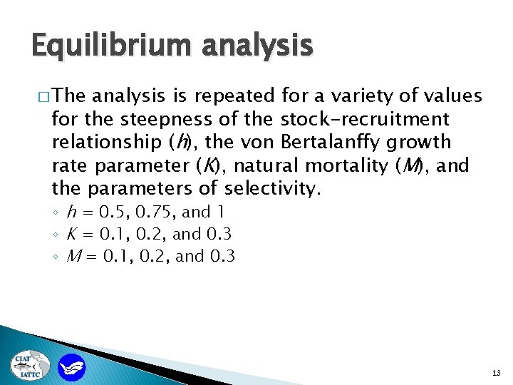 Equilibrium analysis � The analysis is repeated for a variety of values for the